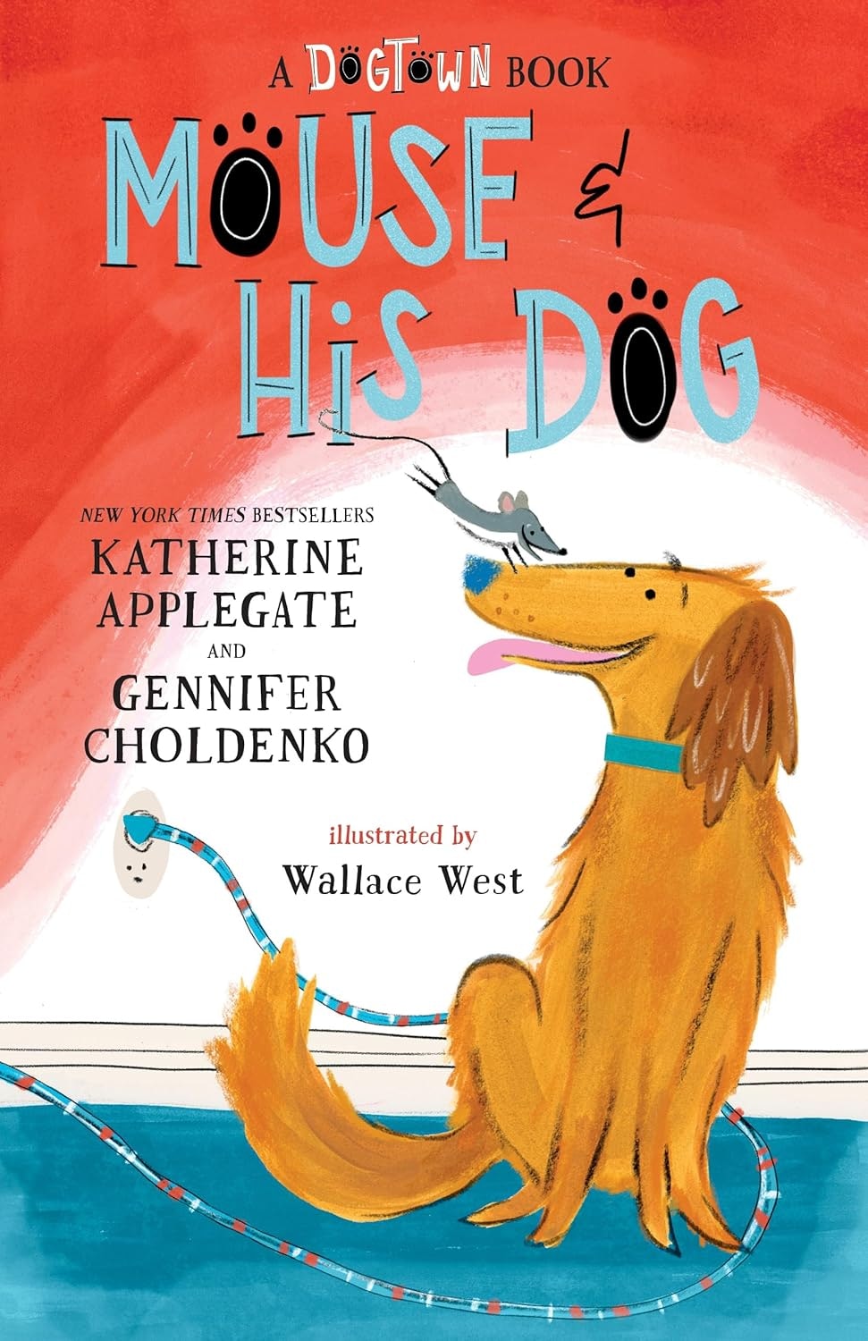 Book cover with a mouse on a dog's nose, titled "A Mouse & His Dog," written by Katherine Applegate and Gennifer Choldenko. Illustrated by Wallace West.