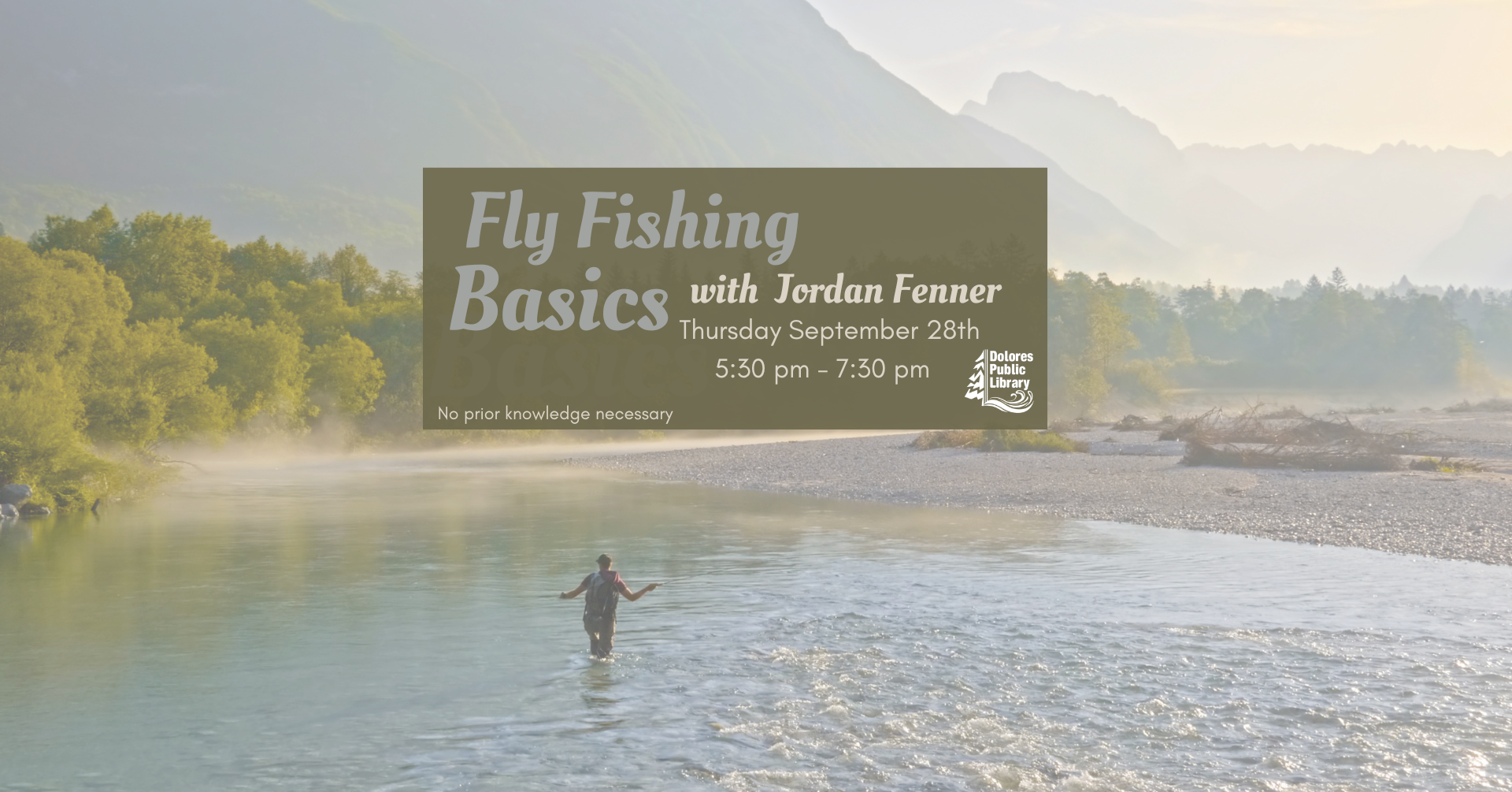 Fly Fishing Basics class with Jordan Fenner, September 28th, 5:30-7:30 pm at Dolores Public Library. No prior knowledge needed.