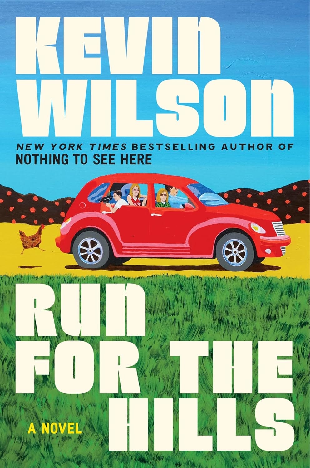 Book cover: "Run for the Hills" by Kevin Wilson. Features a red car with passengers on a grassy landscape with a chicken and hills.