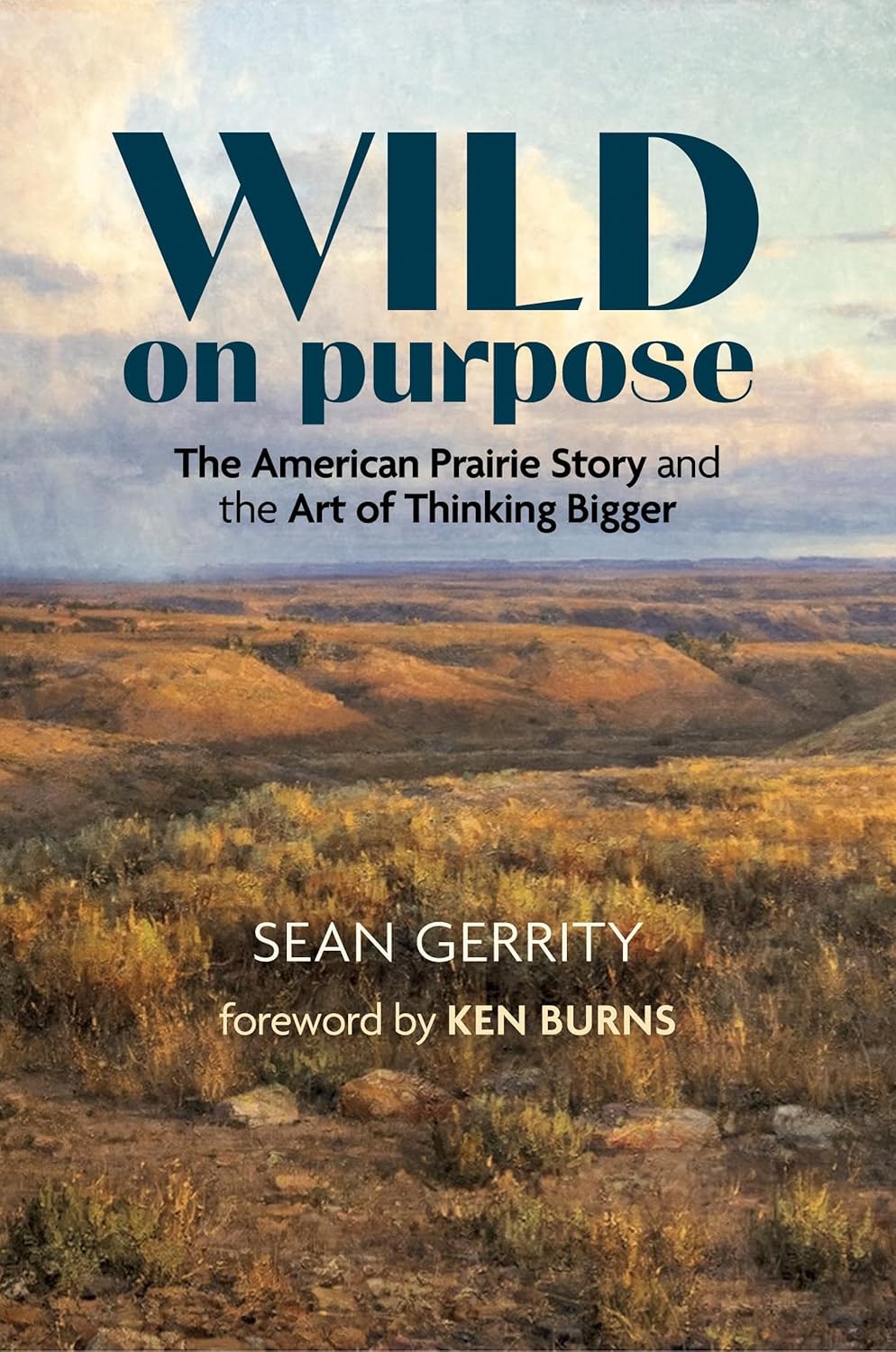 Book cover: "Wild on Purpose" by Sean Gerrity, foreword by Ken Burns, about the American Prairie.