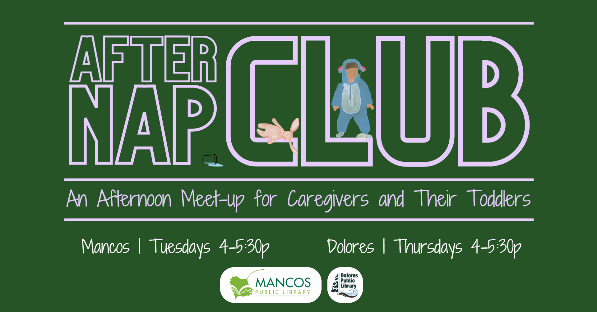 advertisement for the after nap club, the graphic is a green background with purple lettering, there is a pink stuffed bunny toy on the C and a small child in blue pajamas in the L, the text indicates the purpose of the club with date and time, the Mancos public Library and Dolores Public Library logos are found at the bottom of the text
