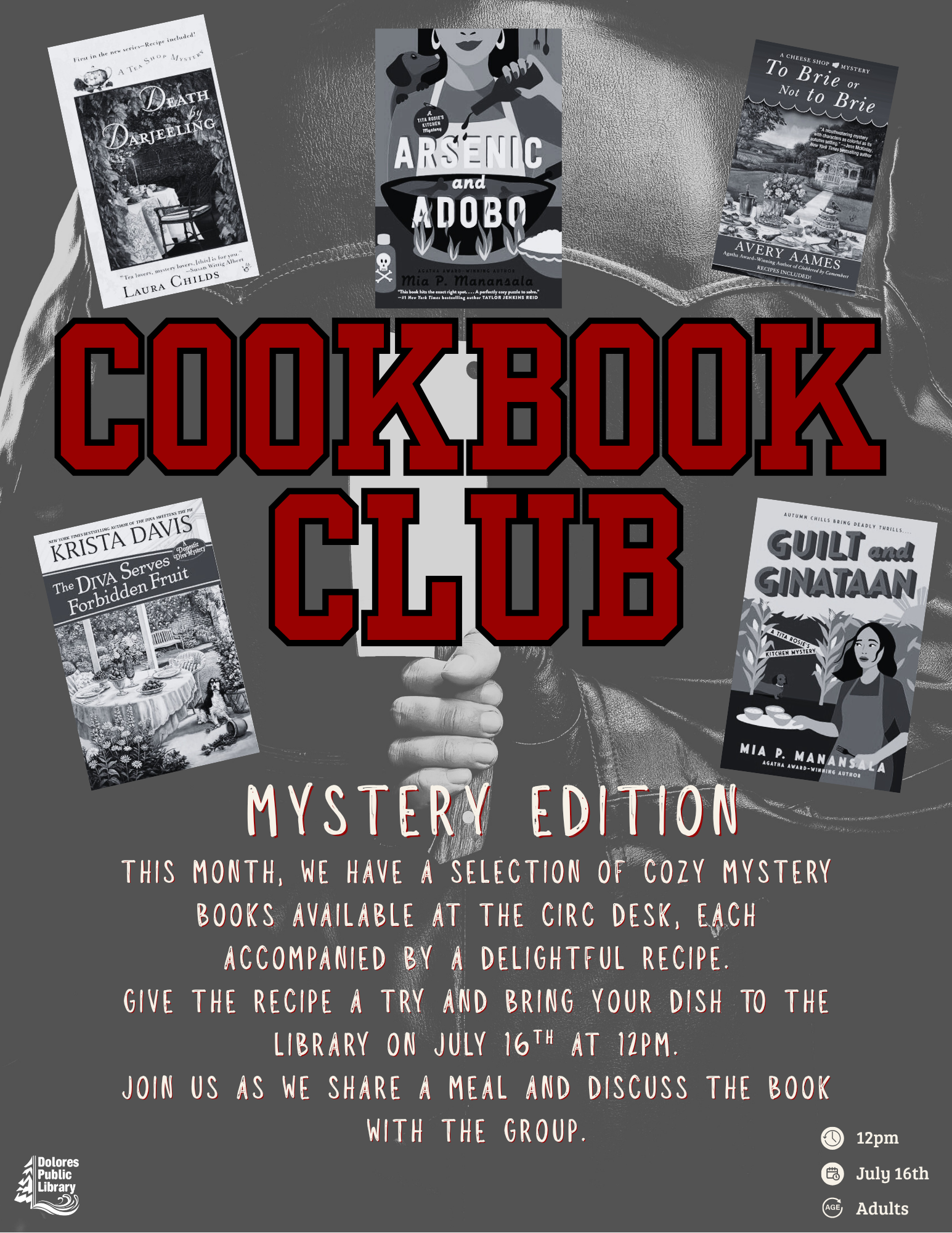 "Cookbook Club: Mystery Edition" featuring cozy mysteries with recipes. Event on July 16th, 12pm, Dolores Public Library.