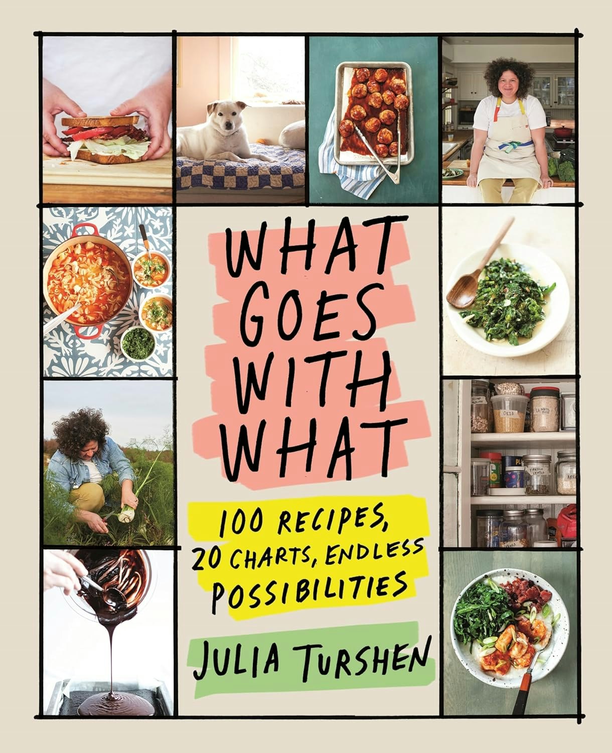 Cover of "What Goes With What" cookbook by Julia Turshen featuring images of food, a person cooking, and a dog.