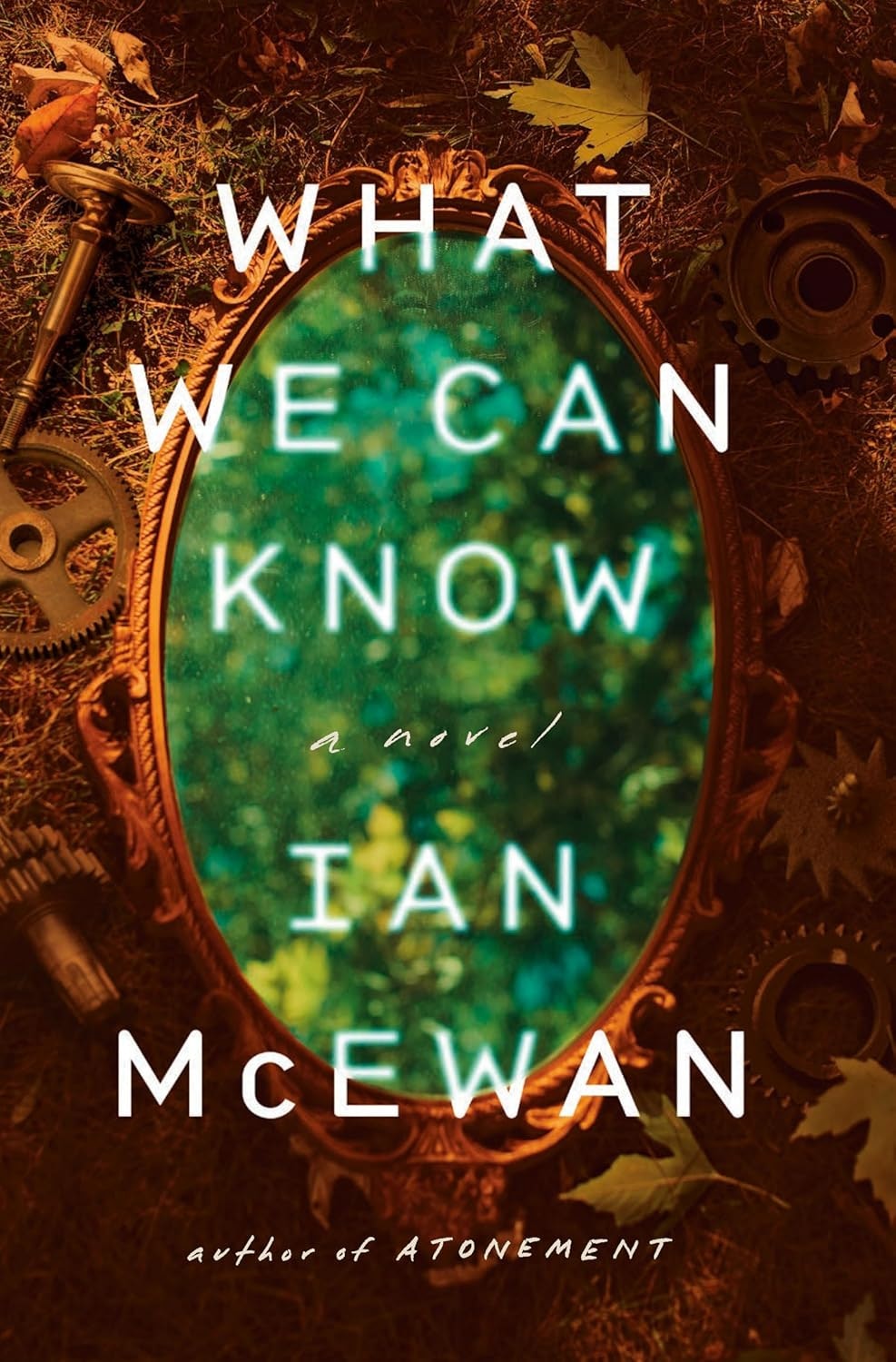 The image features the book cover of "What We Can Know" by Ian McEwan, featuring an ornate mirror and gears amidst foliage.