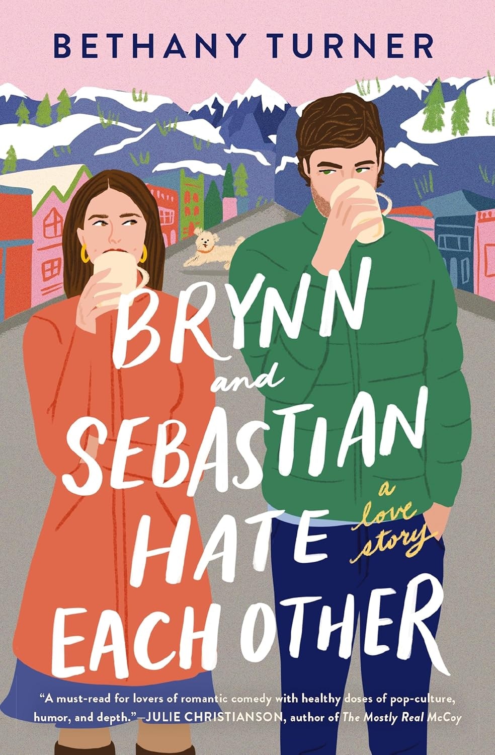 Book cover: Illustrated couple sipping drinks, snowy town background. Title: "Brynn and Sebastian Hate Each Other: A Love Story" by Bethany Turner.