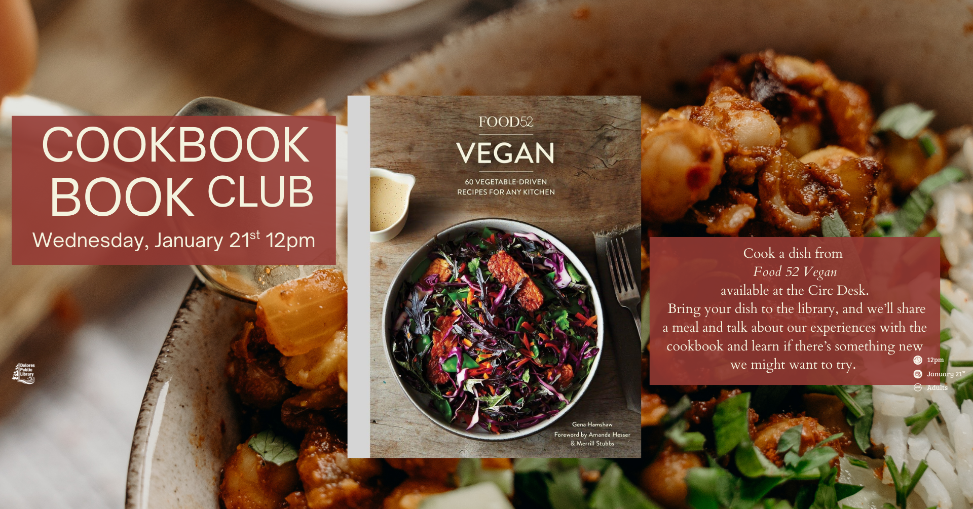 A library cookbook club on January 21st at 12 PM, featuring dishes from "Food 52 Vegan." Bring a dish to share and discuss!