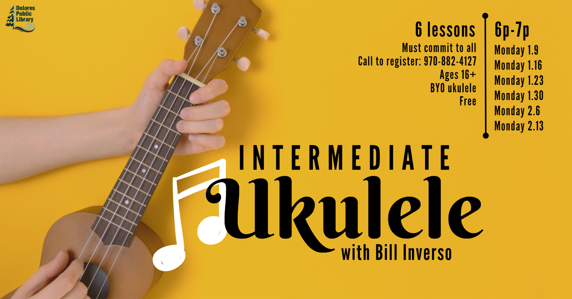 Intermediate ukulele lessons at Dolores Public Library, 6 sessions starting January 9, ages 16+, free, BYO ukulele.