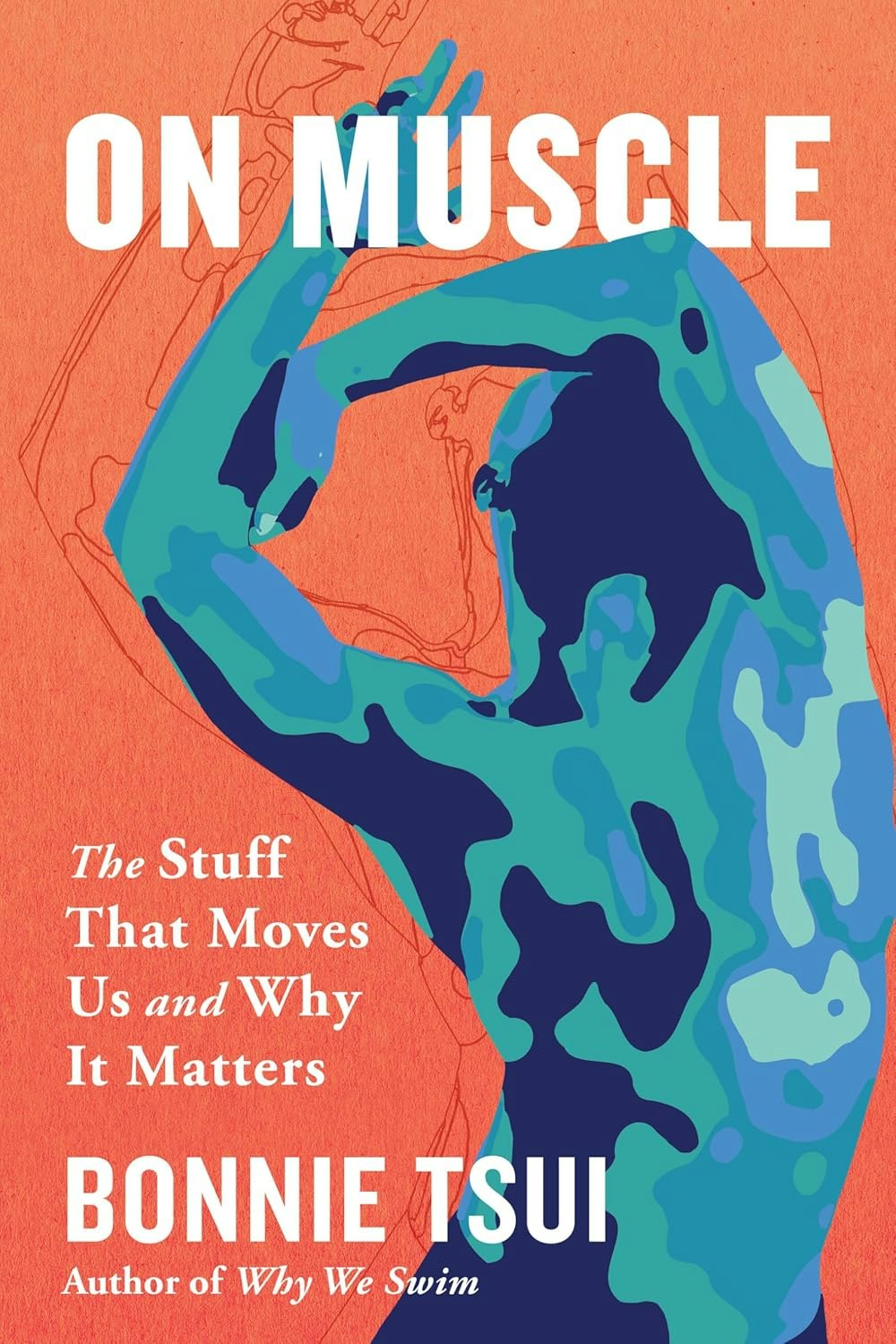 Book cover: "ON MUSCLE" by Bonnie Tsui. Features an abstract illustration of a person in blue and text about muscle's importance.