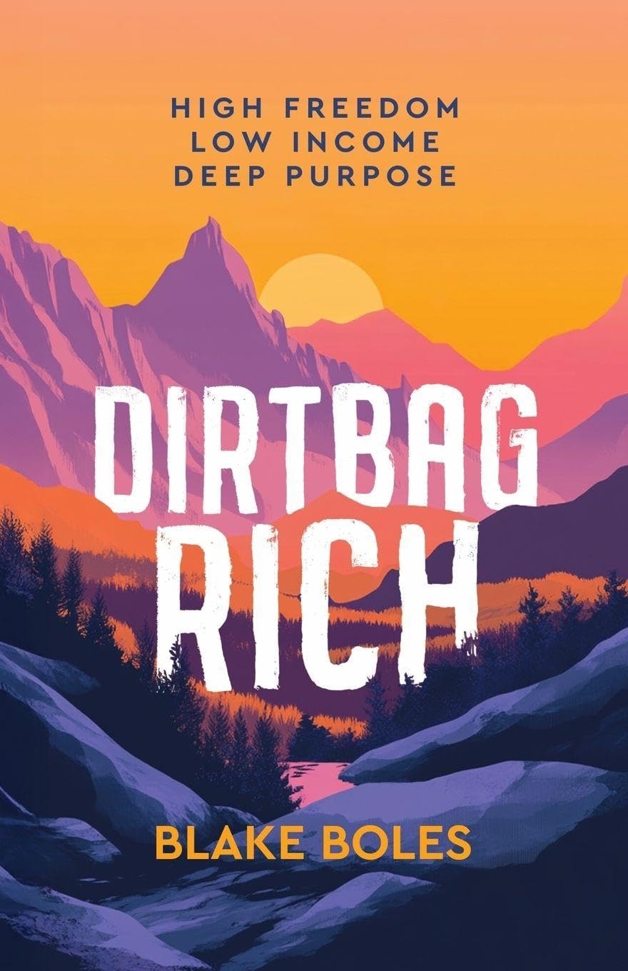 A colorful book cover titled "Dirtbag Rich" by Blake Boles, featuring themes of freedom, low income, and purpose.