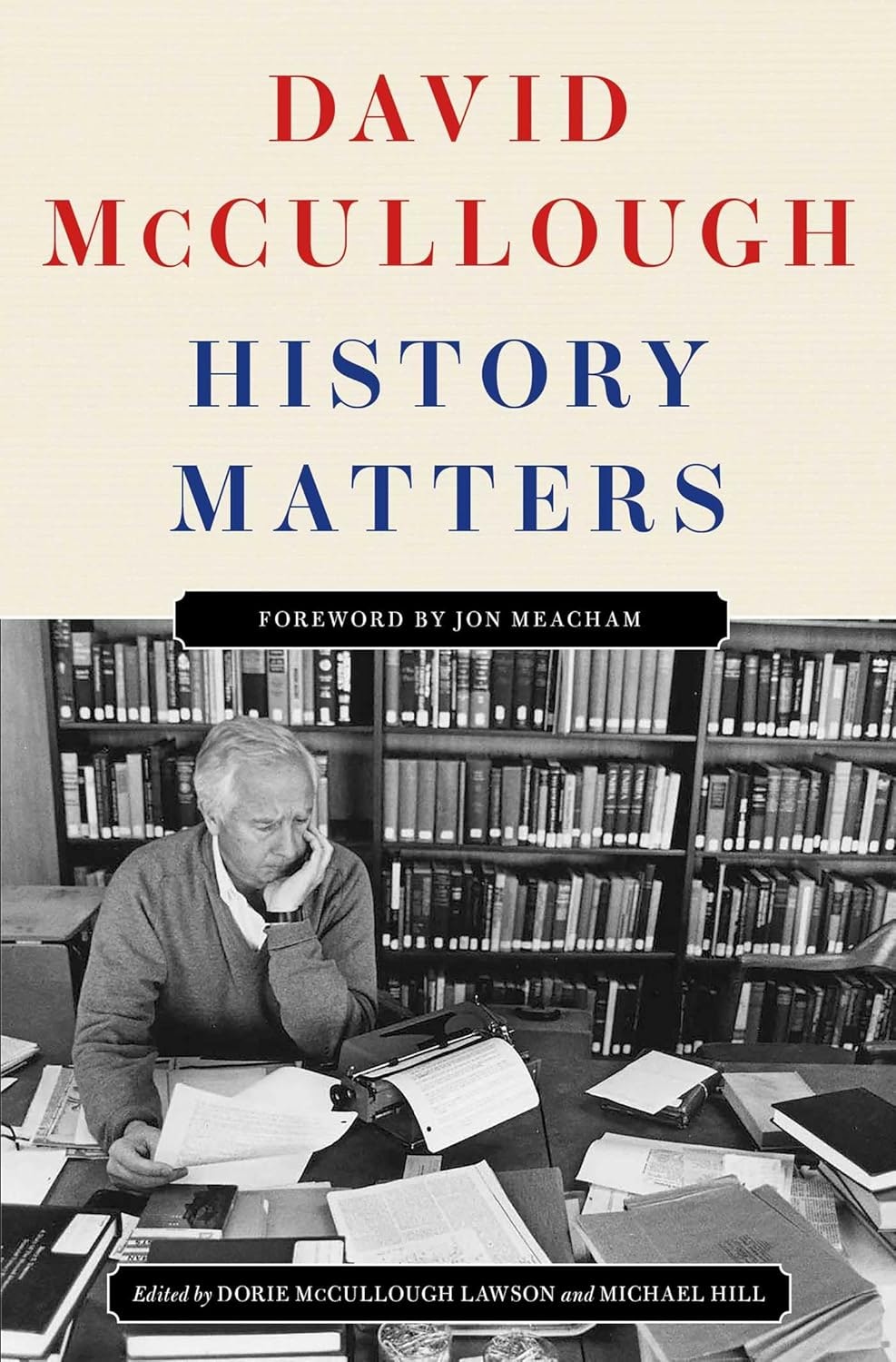 Book cover: "History Matters" by David McCullough, foreword by Jon Meacham, edited by Dorie McCullough Lawson and Michael Hill.