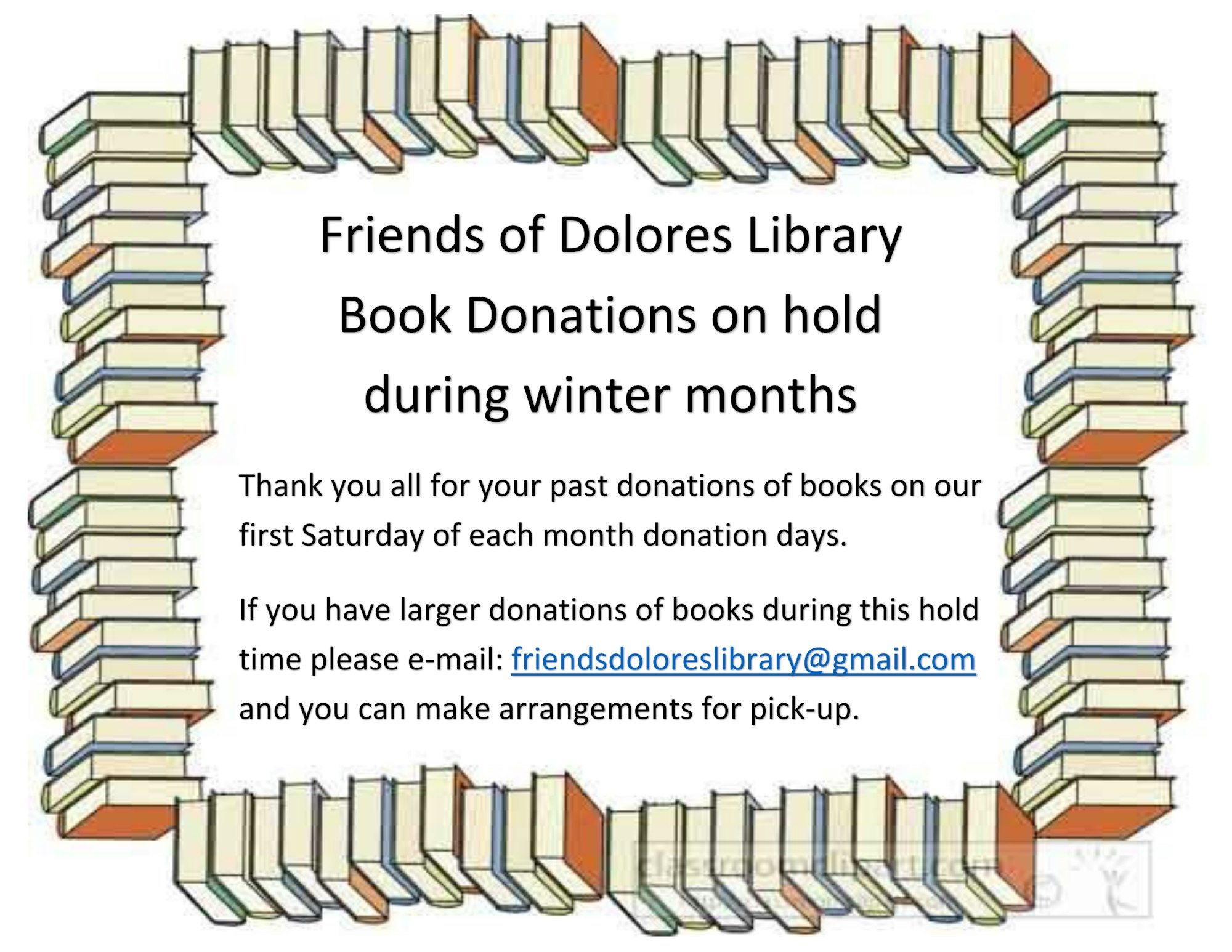 border of books with "Friends of Dolores Library Book Donations on hold during winter months"