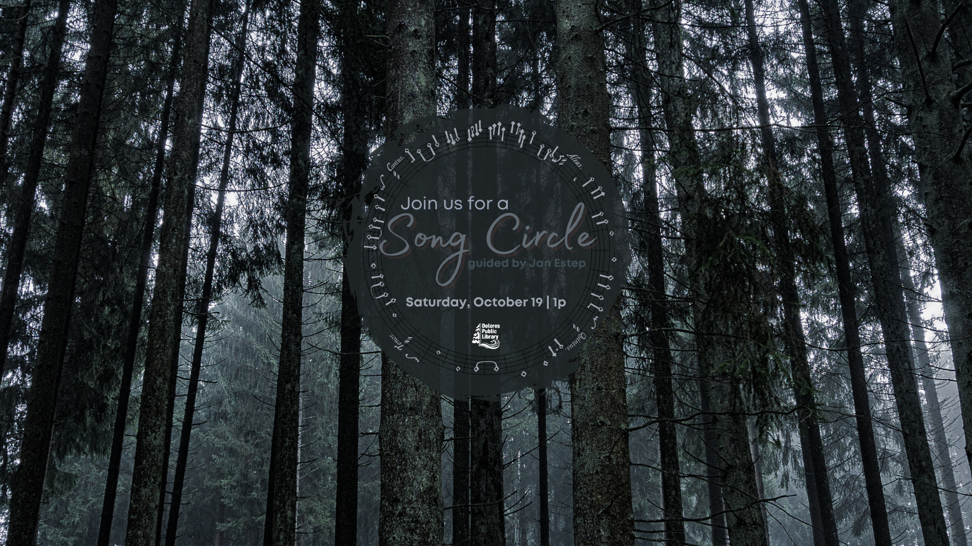 Dark, misty forest with an overlay of an invitation to a "Song Circle" event, guided by Jan Estep, at Delores Public Library.