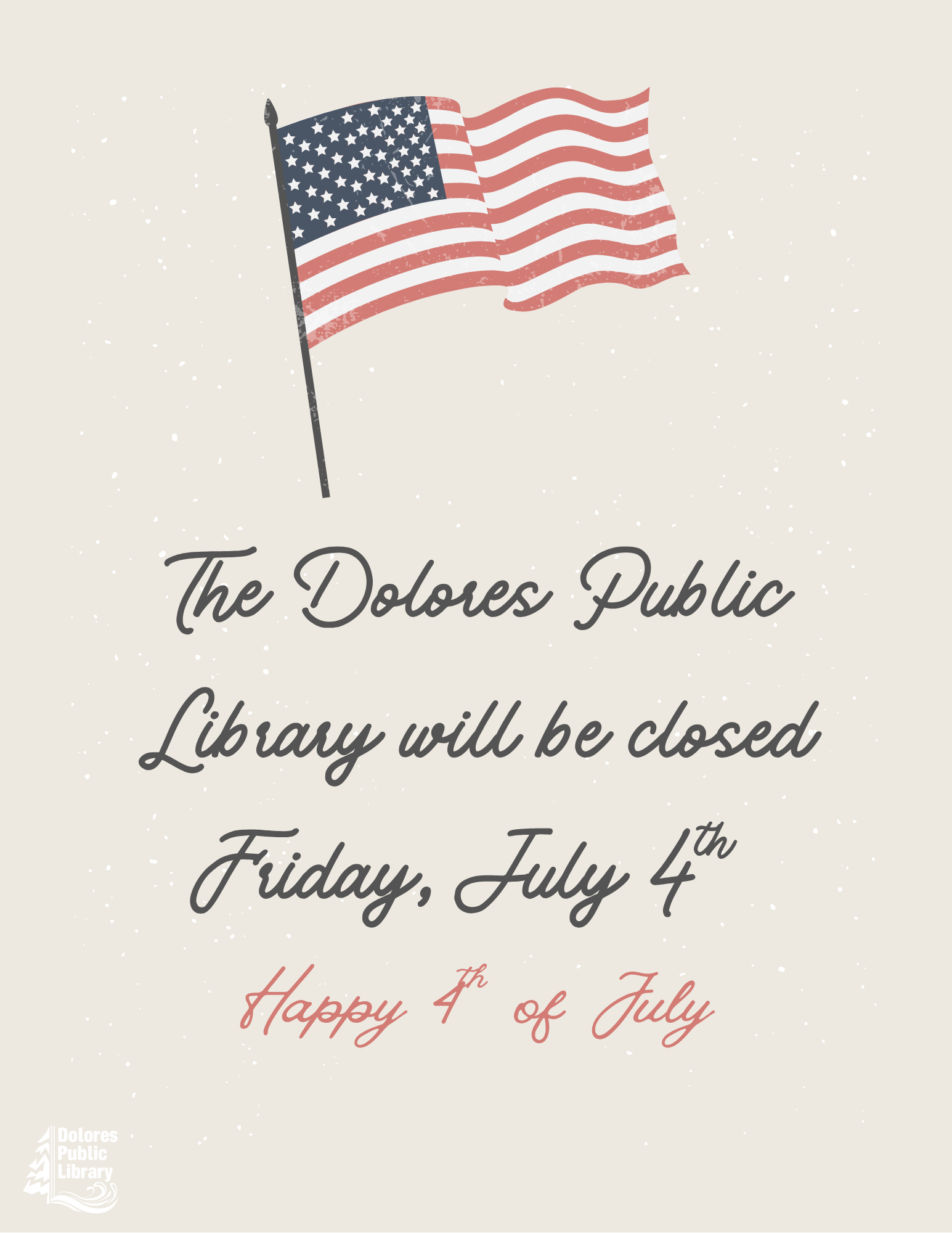 U.S. flag, notice: "The Dolores Public Library will be closed Friday, July 4th. Happy 4th of July."
