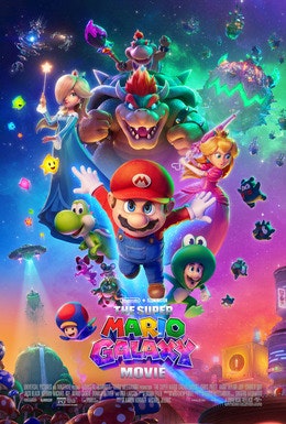 A colorful poster of "The Super Mario Galaxy Movie" featuring Mario, Luigi, Princess Peach, Bowser, and other characters in a cosmic setting.