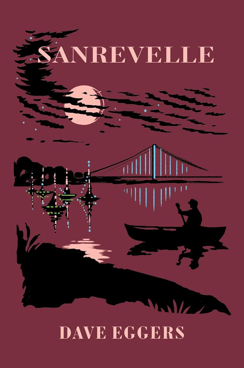 A silhouetted scene with a canoeist, bridge, sailboats, and moonlit sky; caption reads "Sanrevelle" by Dave Eggers.