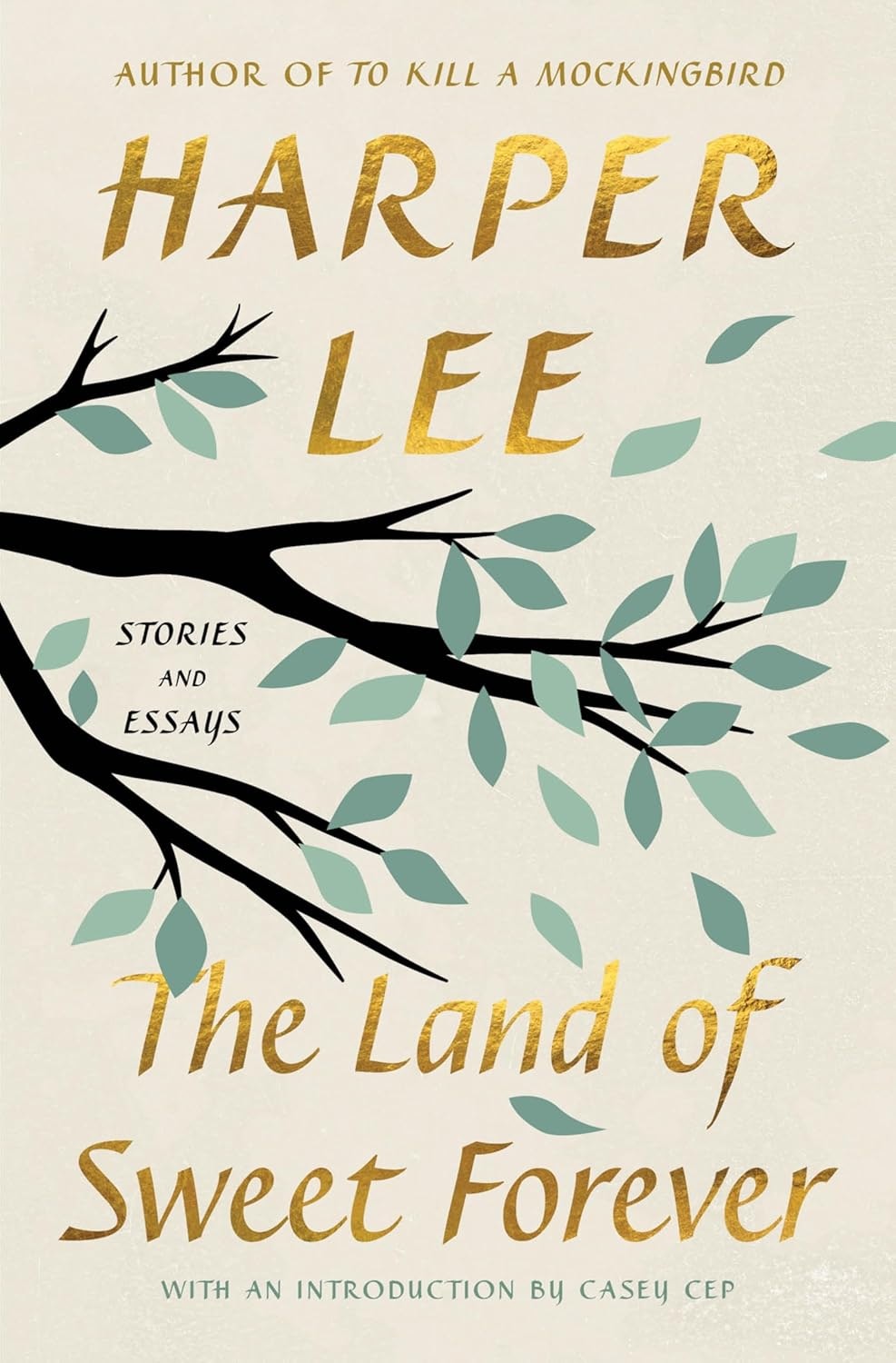 Book cover: "The Land of Sweet Forever" by Harper Lee, includes stories and essays, with an intro by Casey Cep.