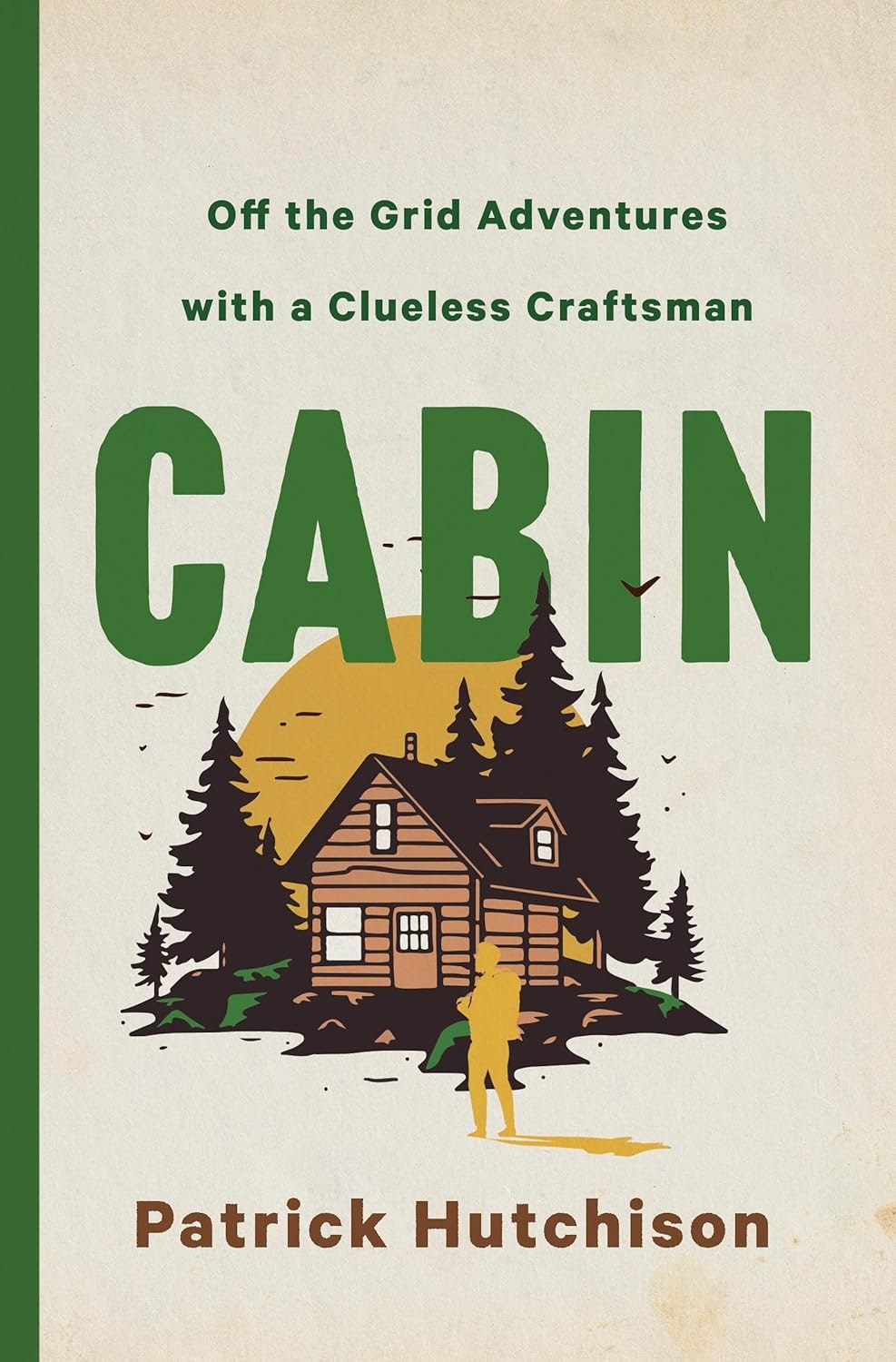 Book cover titled "CABIN" by Patrick Hutchison, features a house in a forest with a silhouette and the text "Off the Grid Adventures."