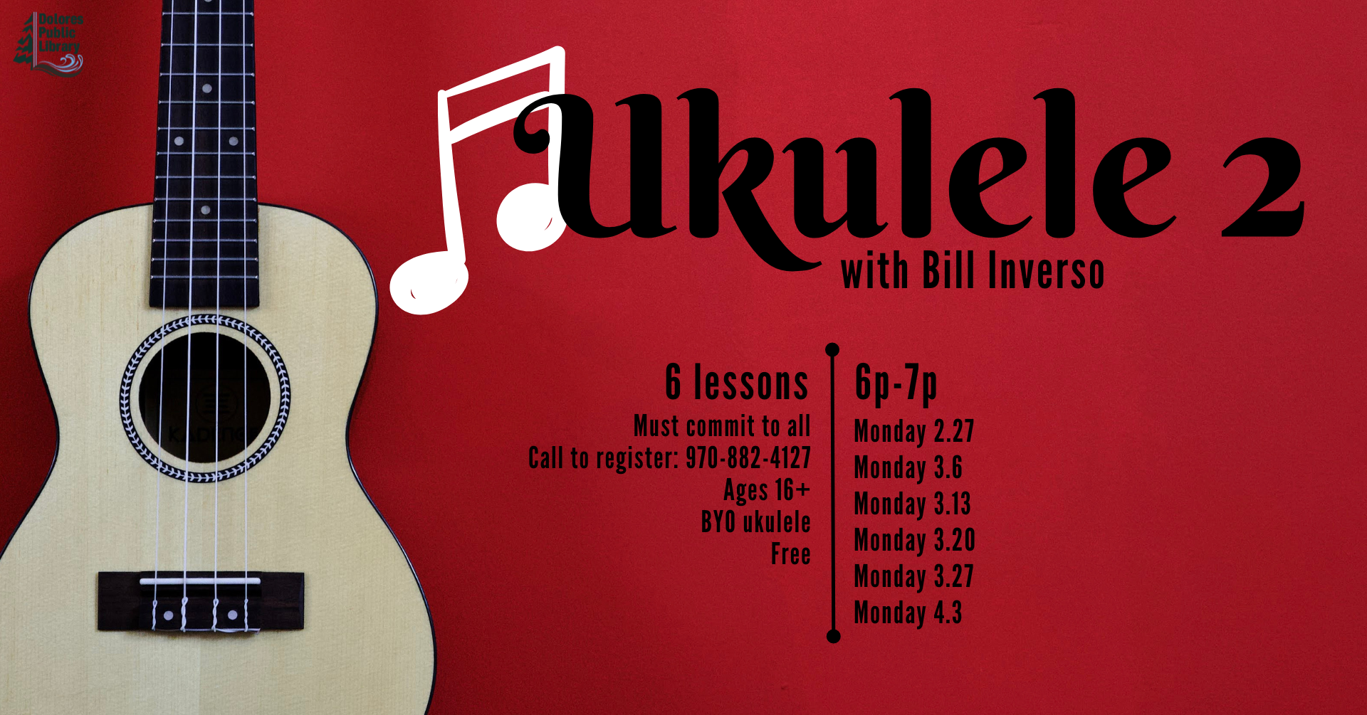 advertisement for ukulele 2 with Bill Inverso, the background is red with a photograph of a ukulele on the left, in the middle there is black text indicating the time and date, the Dolores library logo is at the top left in white blue and green