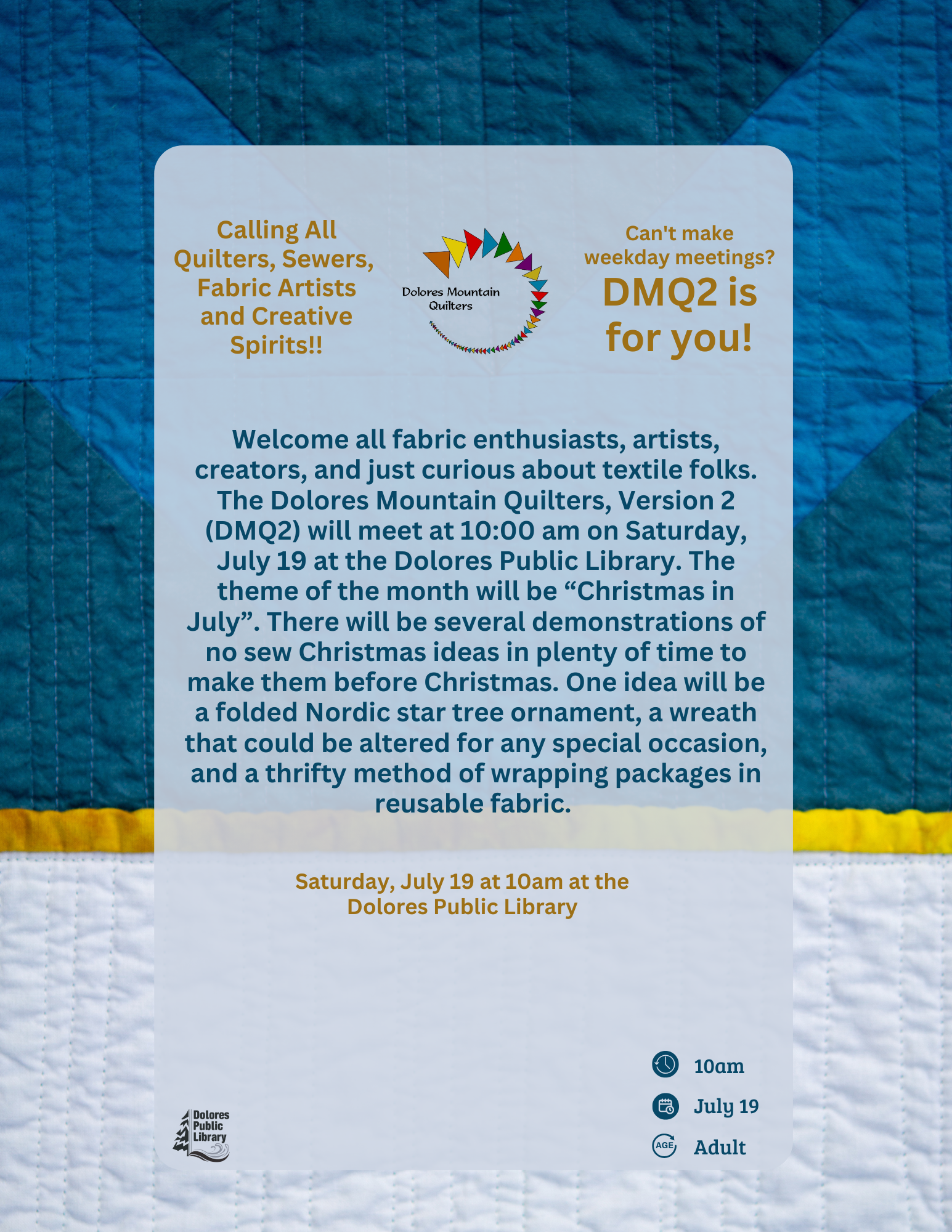 Invitation for quilters to meet at Dolores Public Library, July 19 at 10am. Theme: "Christmas in July" with no-sew demos.
