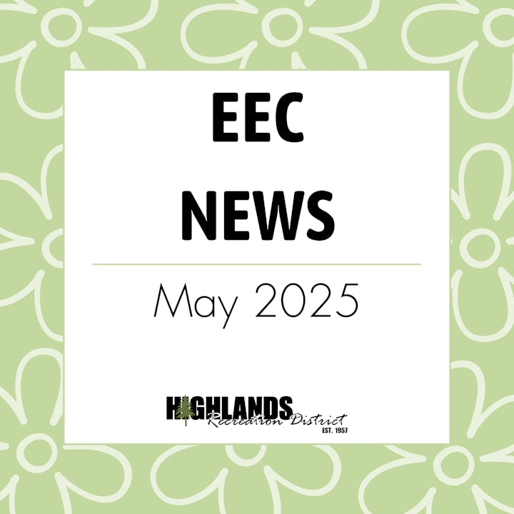 EEC News, May 2025 by Highlands Recreation District. Floral green background.