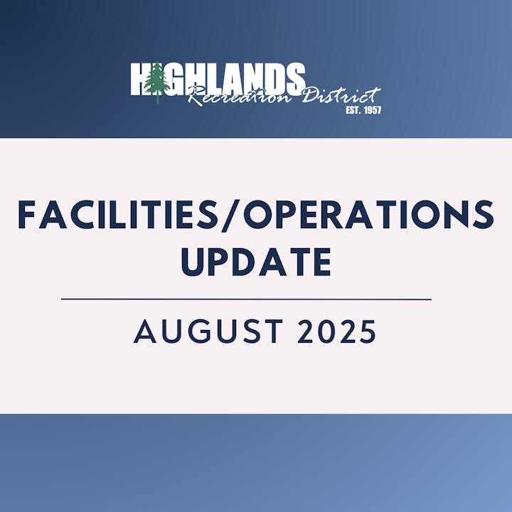Highlands Recreation District Facilities/Operations Update for August 2025.
