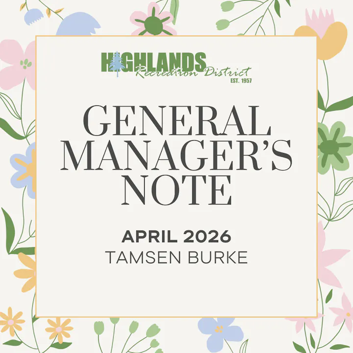 The image features a floral design with a note titled "General Manager's Note" by Tamsen Burke, dated April 2026, from the Highlands Recreation District.