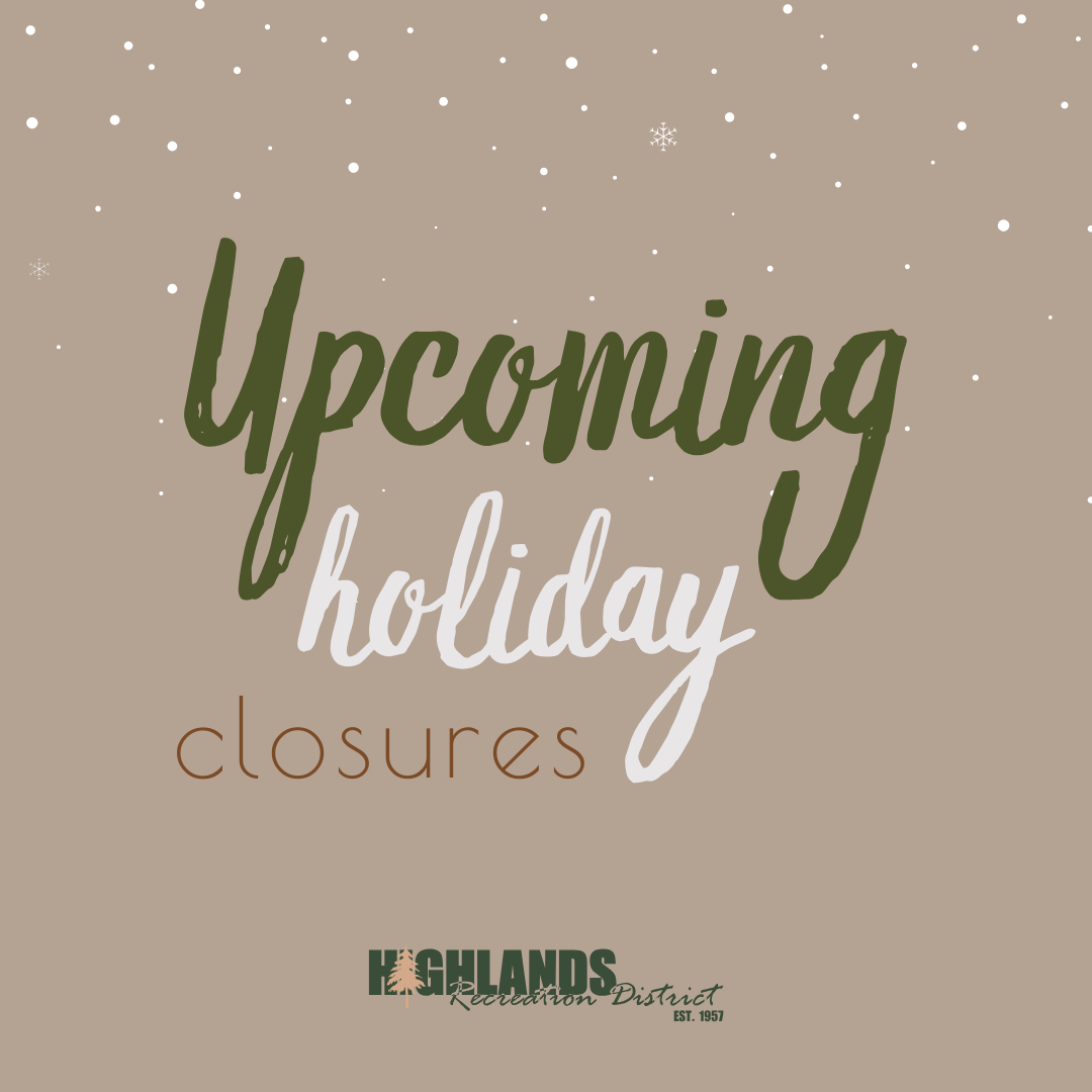Text on a snowy background: "Upcoming holiday closures" and "Highlands Recreation District."