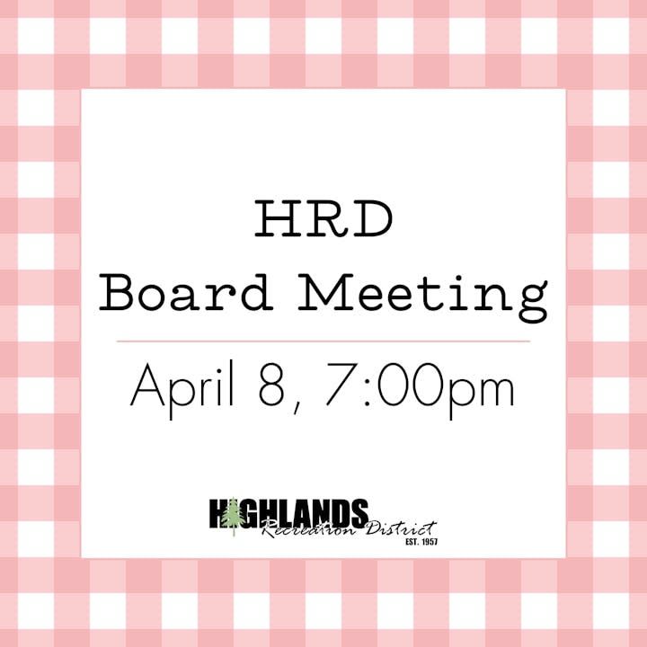 HRD Board Meeting on April 8 at 7:00pm. Highlands Recreation District logo included.