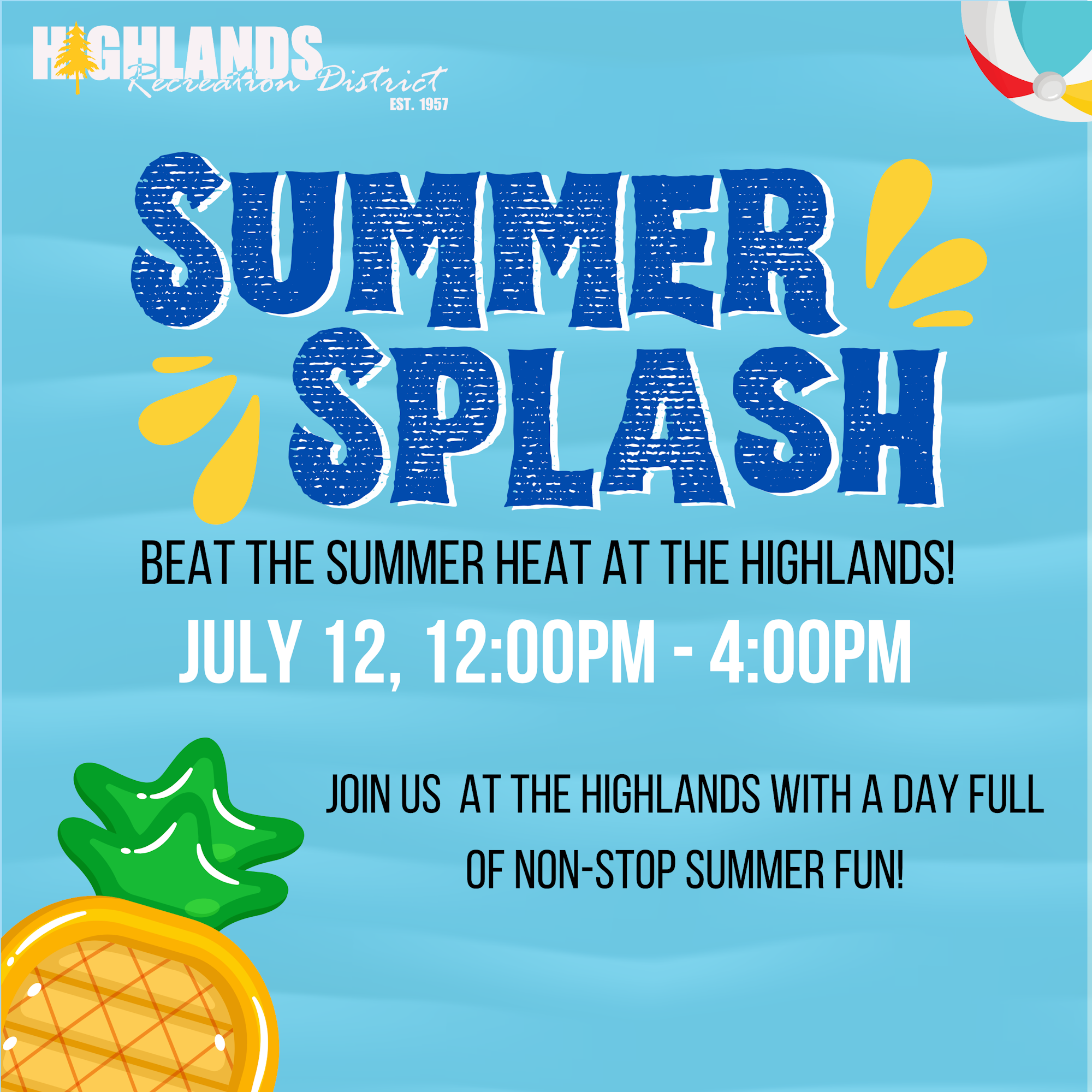 "Summer Splash" event at the Highlands, July 12, 12PM-4PM. Enjoy non-stop fun and beat the heat!