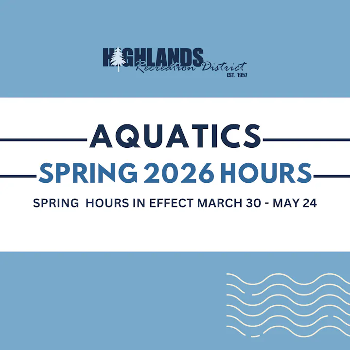 The image details spring aquatics hours for Highlands Recreation District, effective March 30 to May 24, 2026.