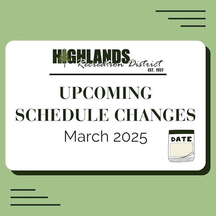 Highlands Recreation District announces schedule changes for March 2025.