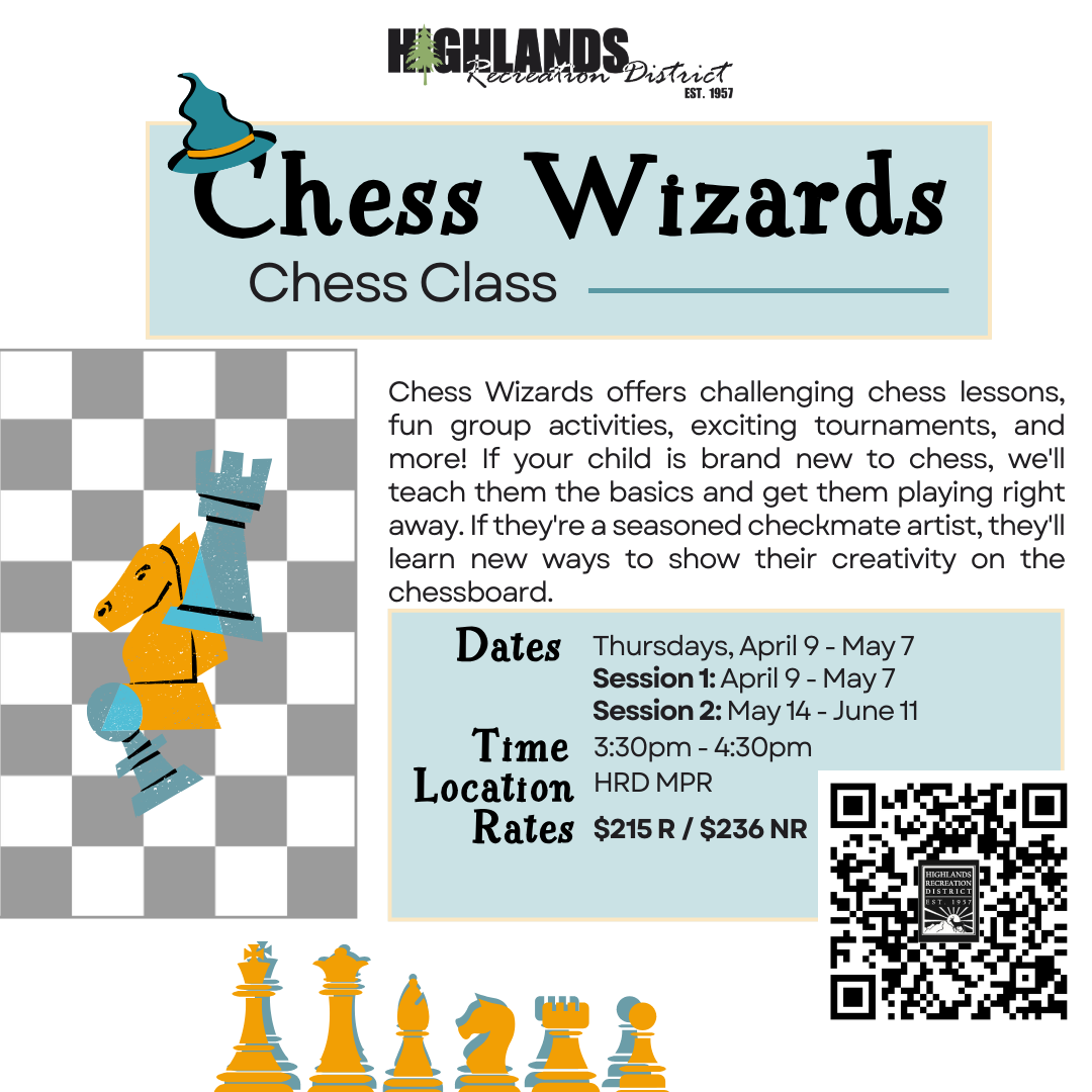 Promoting Chess Wizards class for kids: lessons, activities, and tournaments. Sessions run April-May and May-June. Rates: $215 R / $236 NR.