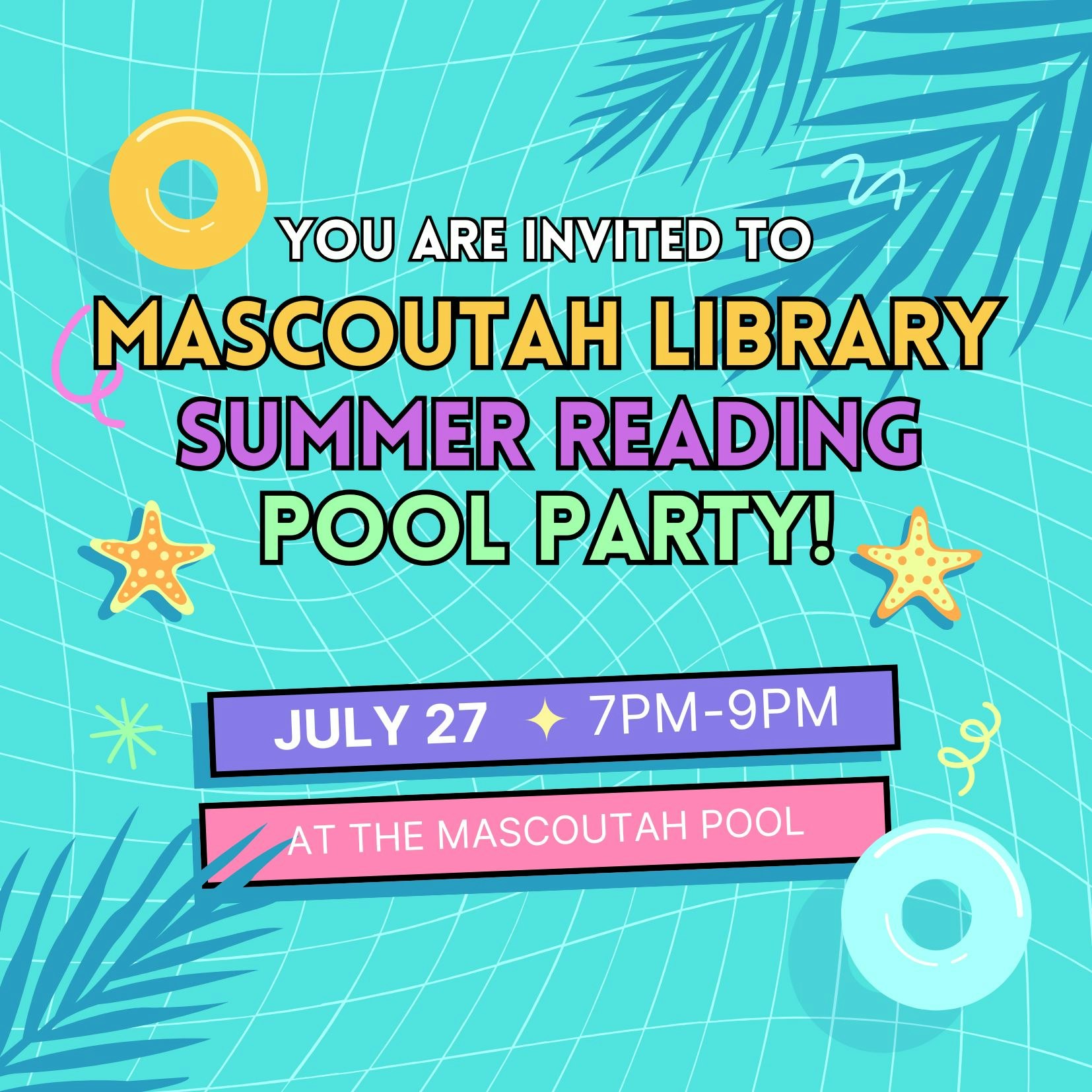 Invitation to Mascoutah Library's Summer Reading Pool Party, July 27, 7PM-9PM at the Mascoutah Pool.