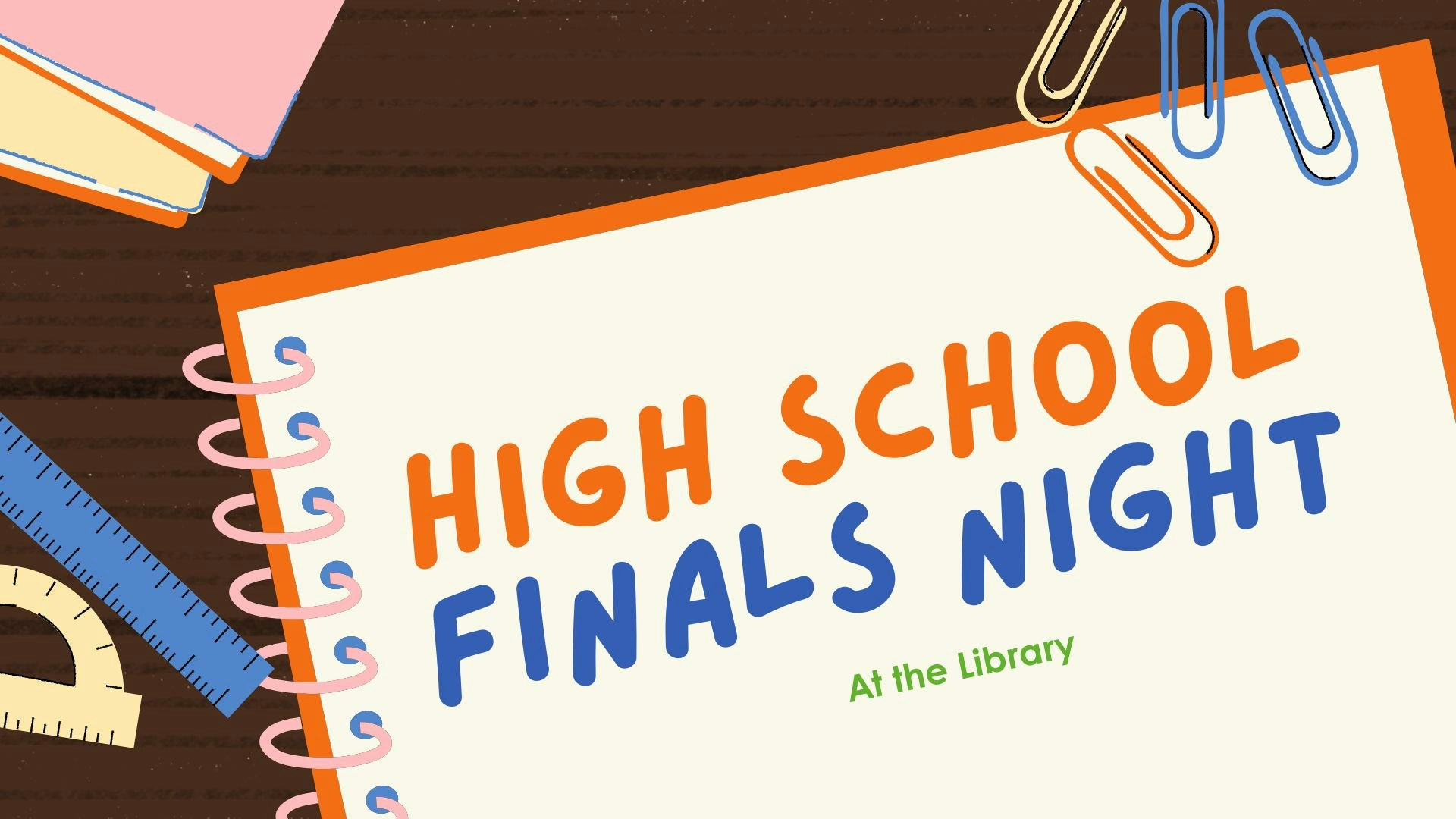 "High School Finals Night at the Library" on a notebook cover with paperclips and rulers.