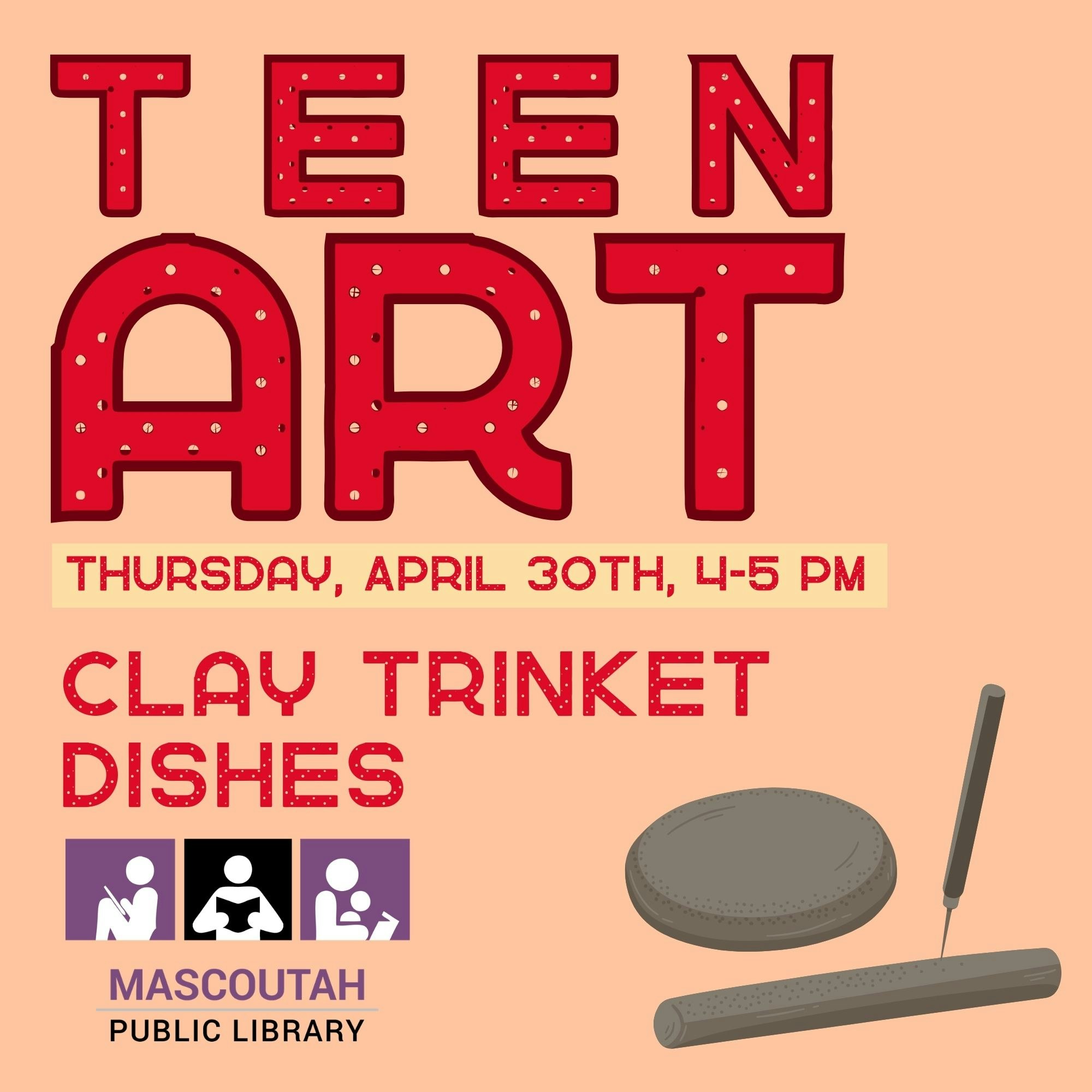 Teen art event at Mascoutah Public Library on April 30th, 4-5 PM, for making clay trinket dishes.