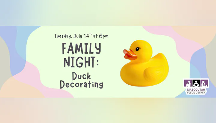 Family Night: Duck Decorating event on July 14th at 6pm, hosted by Mascoutah Public Library.