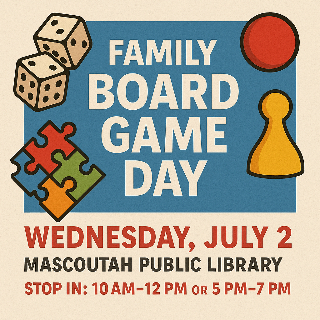 Family Board Game Day at Mascoutah Public Library, Wednesday, July 2, 10 AM-12 PM or 5 PM-7 PM.