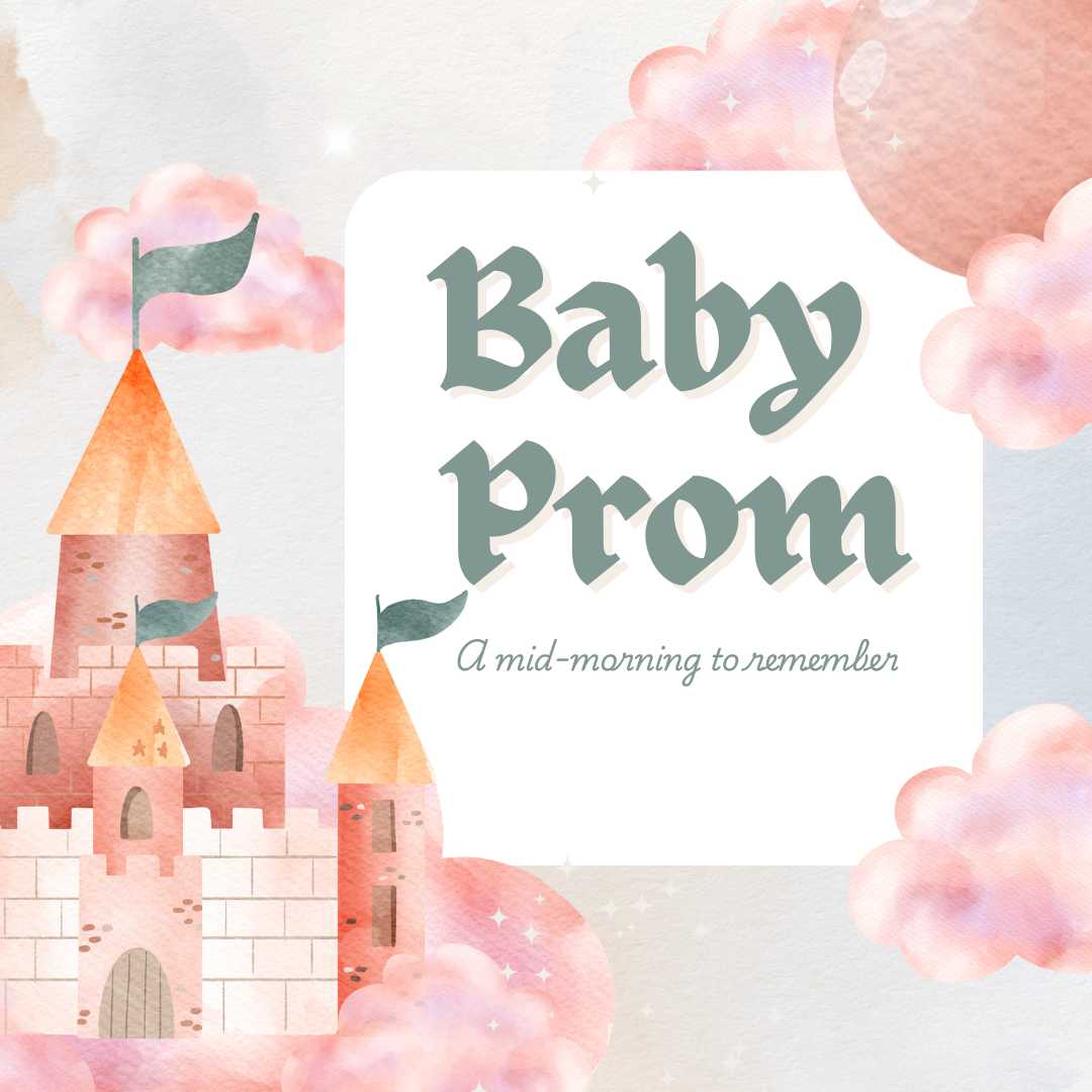 Castle illustration with pink clouds and text: "Baby Prom: A mid-morning to remember."