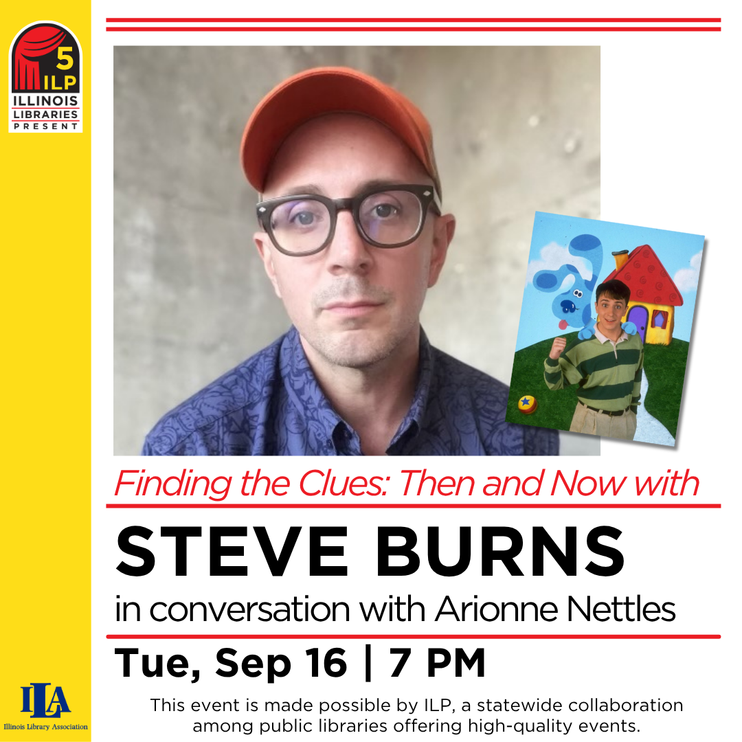 Event promo featuring Steve Burns for ILP Libraries on Sep 16, 7 PM with Arionne Nettles.