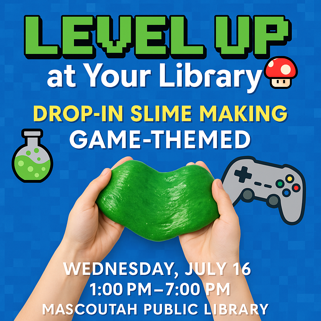 Library event: Game-themed slime making on July 16, 1-7 PM at Mascoutah Public Library.