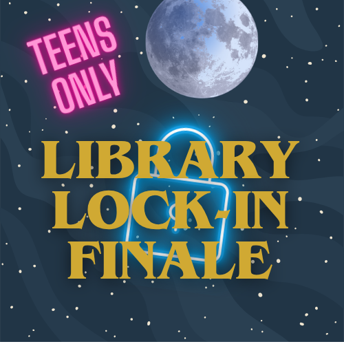 Moon, stars, and text: "Teens Only, Library Lock-in Finale" with a neon lock design.
