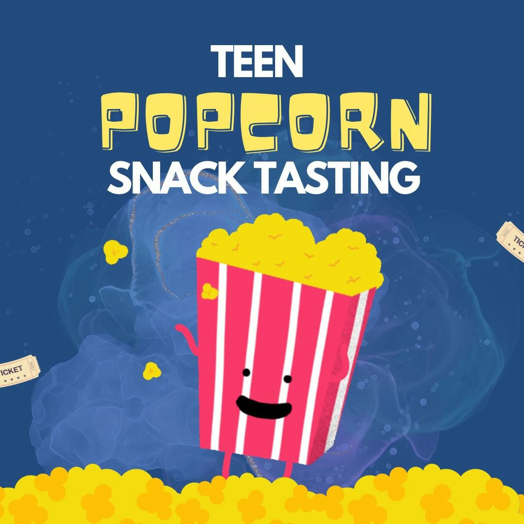 Cartoon popcorn box with arms and face, surrounded by popcorn, text reads "Teen Popcorn Snack Tasting."