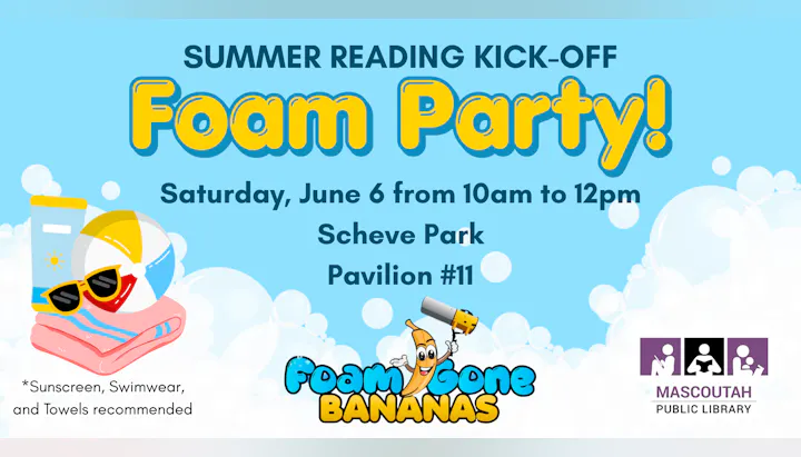 Image promotes a Summer Reading Foam Party on June 6, 10am-12pm at Scheve Park, Pavilion #11. Sunscreen and towels recommended.