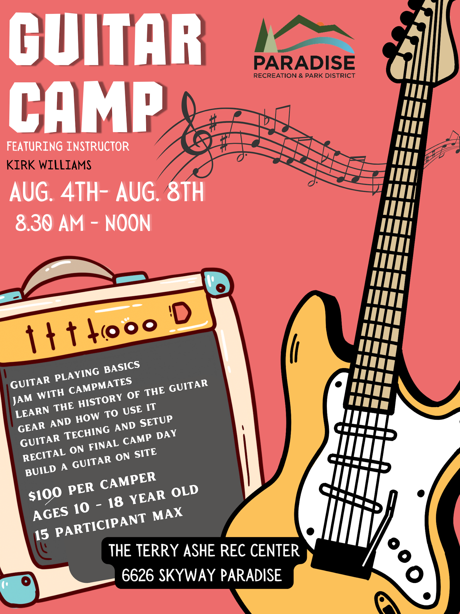 Guitar Camp: Aug 4-8, 8:30 AM-Noon. Ages 10-18. $100. Paradise Rec. Center. 15 max. Basics, jam, history, gear, recital.