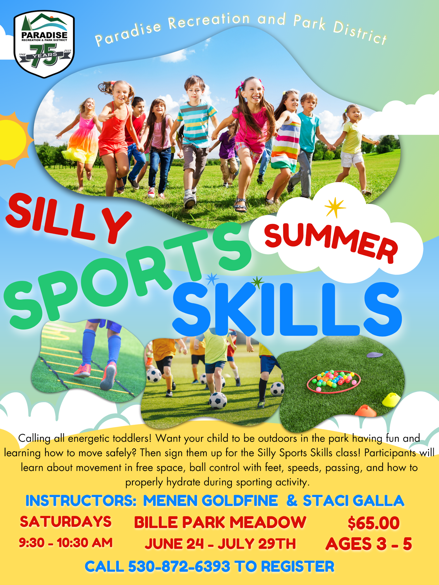 Silly Sports Skills classes for kids ages 3-5 at Bille Park Meadow, Saturdays, June 24 - July 29. Register at 530-872-6393.