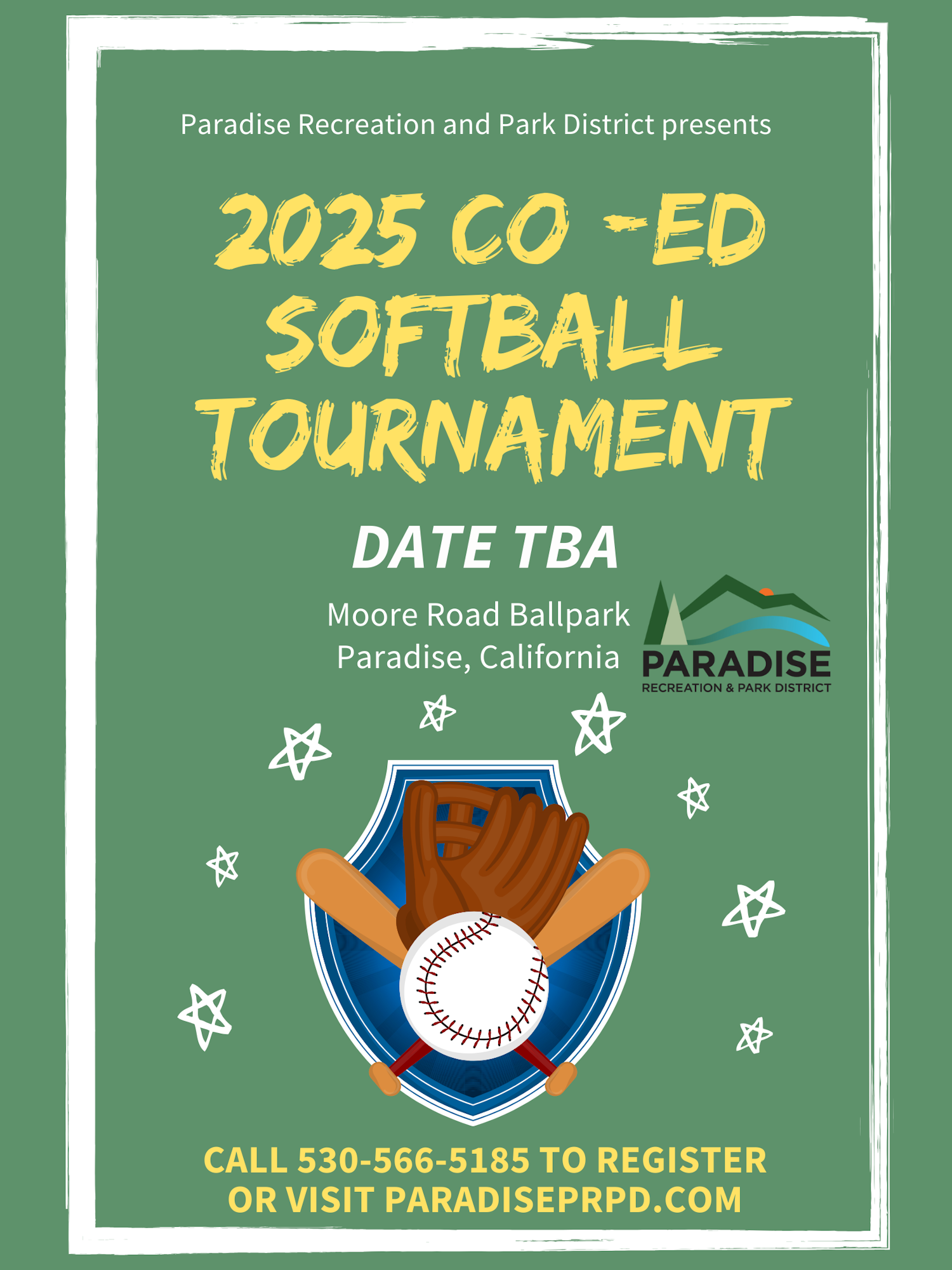 2025 Co-Ed Softball Tournament. Date TBA. Moore Road Ballpark, Paradise, CA. Register at 530-566-5185 or paradiseprpd.com.