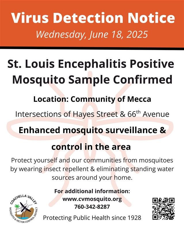 Virus Detection Notice: St. Louis Encephalitis in Mecca. Enhanced mosquito control advised. Contact: cvmosquito.org, 760-342-8287.
