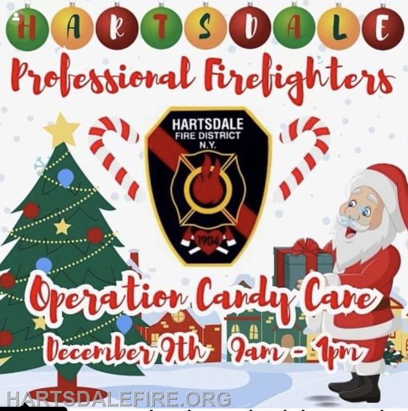 Event for Hartsdale firefighters: "Operation Candy Cane" on December 9th, 9 AM - 1 PM, featuring holiday themes and Santa.