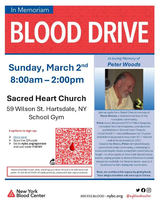 In memory of Peter Woods, a blood drive will be at Sacred Heart Church, Hartsdale, NY, on March 2nd, 8 AM - 2 PM.
