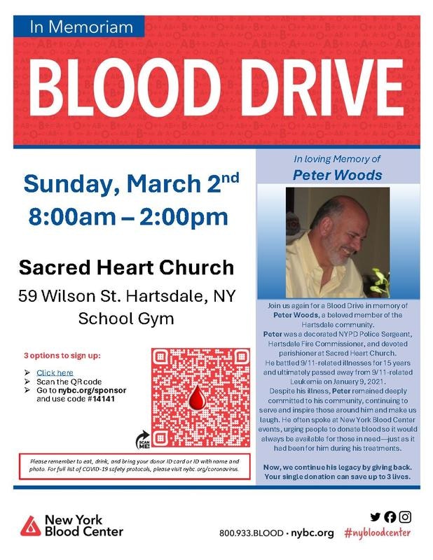 In memory of Peter Woods, a blood drive will be at Sacred Heart Church, Hartsdale, NY, on March 2nd, 8 AM - 2 PM.